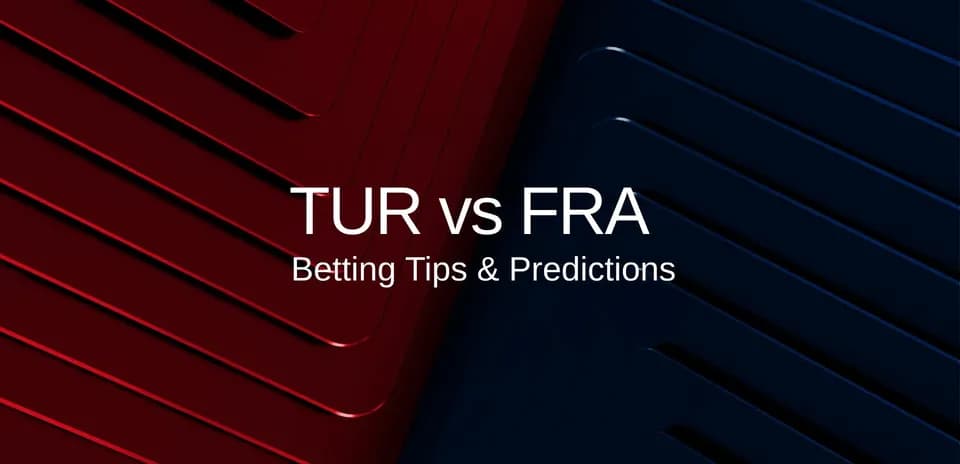 TUR contra FRA, consejos y predicciones de apuestas