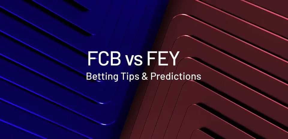 FCB vs FEY, consejos y predicciones de apuestas
