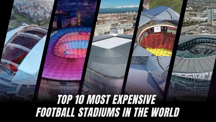 Los 10 Estadios de Fútbol Más Caros del Mundo Actualmente