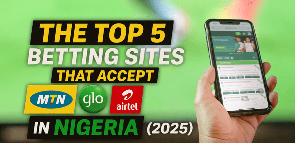 Los 5 Mejores Sitios de Apuestas que Aceptan MTN, Glo y Airtel en Nigeria para 2025