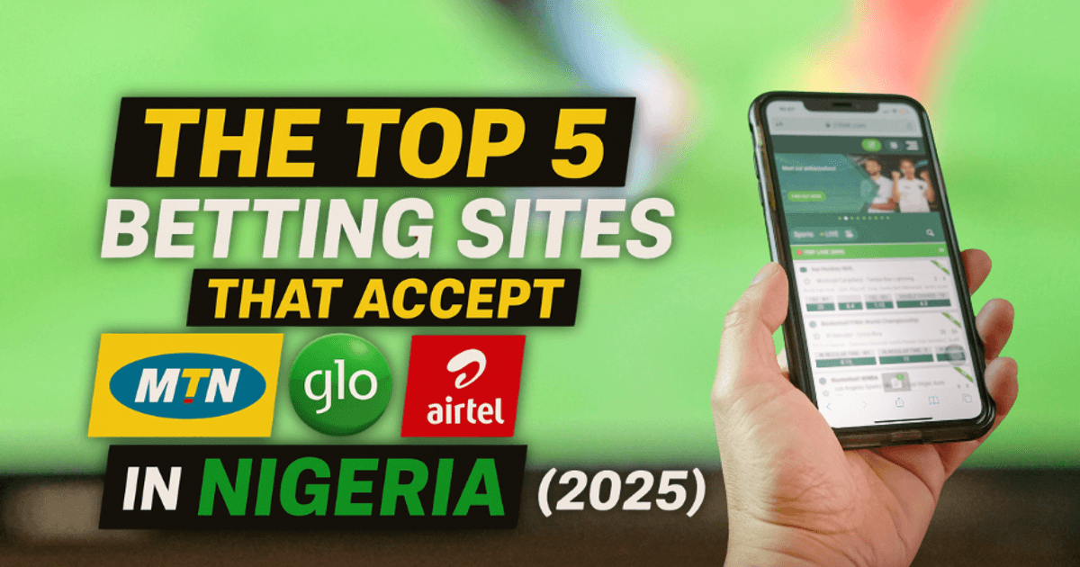 Los 5 Mejores Sitios de Apuestas que Aceptan MTN, Glo y Airtel en Nigeria para 2025