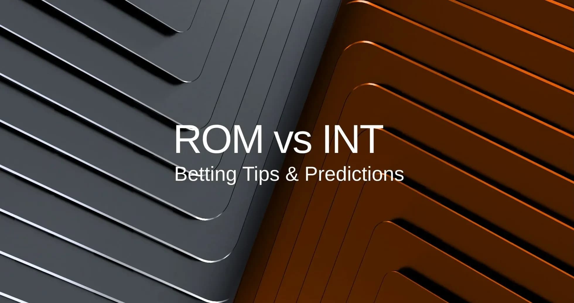 ROM contra INT: consejos y predicciones de apuestas ROM contra INT: consejos y predicciones de apuestas