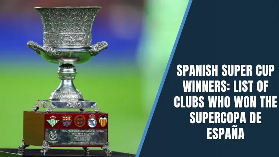 Lista de Ganadores de la Supercopa de España: Campeones por Año Lista de Ganadores de la Supercopa de España: Campeones por Año